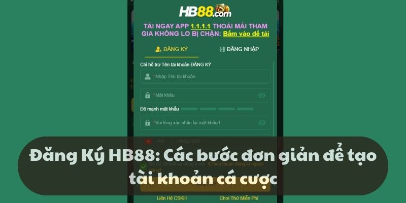 Đăng Ký HB88: Các bước đơn giản để tạo tài khoản cá cược